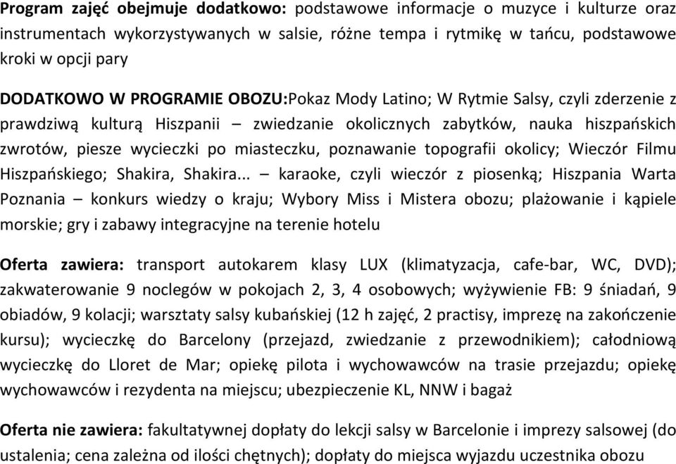 poznawanie topografii okolicy; Wieczór Filmu Hiszpańskiego; Shakira, Shakira.
