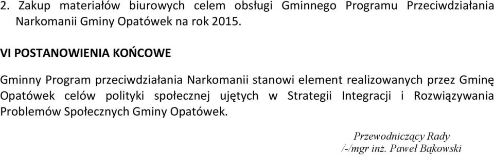 VI POSTANOWIENIA KOŃCOWE Gminny Program przeciwdziałania Narkomanii stanowi element
