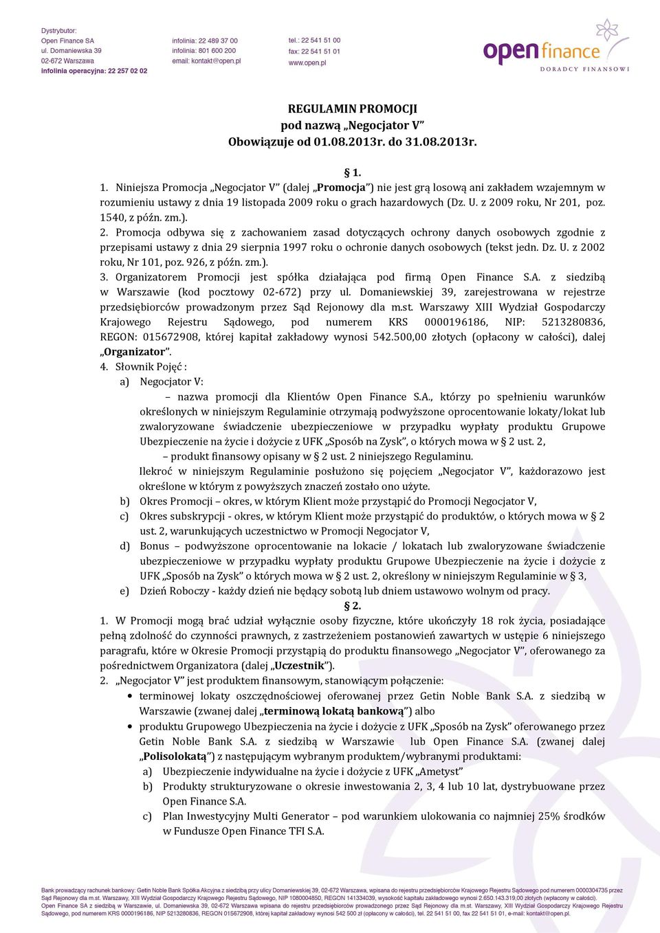 1540, z późn. zm.). 2. Promocja odbywa się z zachowaniem zasad dotyczących ochrony danych osobowych zgodnie z przepisami ustawy z dnia 29 sierpnia 1997 roku o ochronie danych osobowych (tekst jedn.