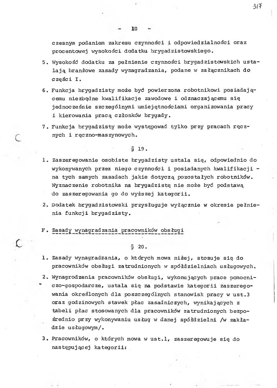 Fnkcja b ry g a d z is ty może być powierzona rob otn ik ow i p o sia d a ją cem niezbędne k w a lifik a c je zawodowe i odznaczającem s ię jed n o cześn ie szczególn ym i m iejętn ościam i organizow