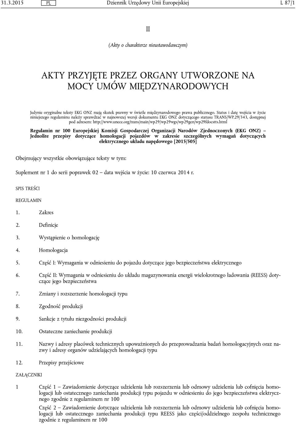 29/343, dostępnej pod adresem: http://www.unece.org/trans/main/wp29/wp29wgs/wp29gen/wp29fdocstts.
