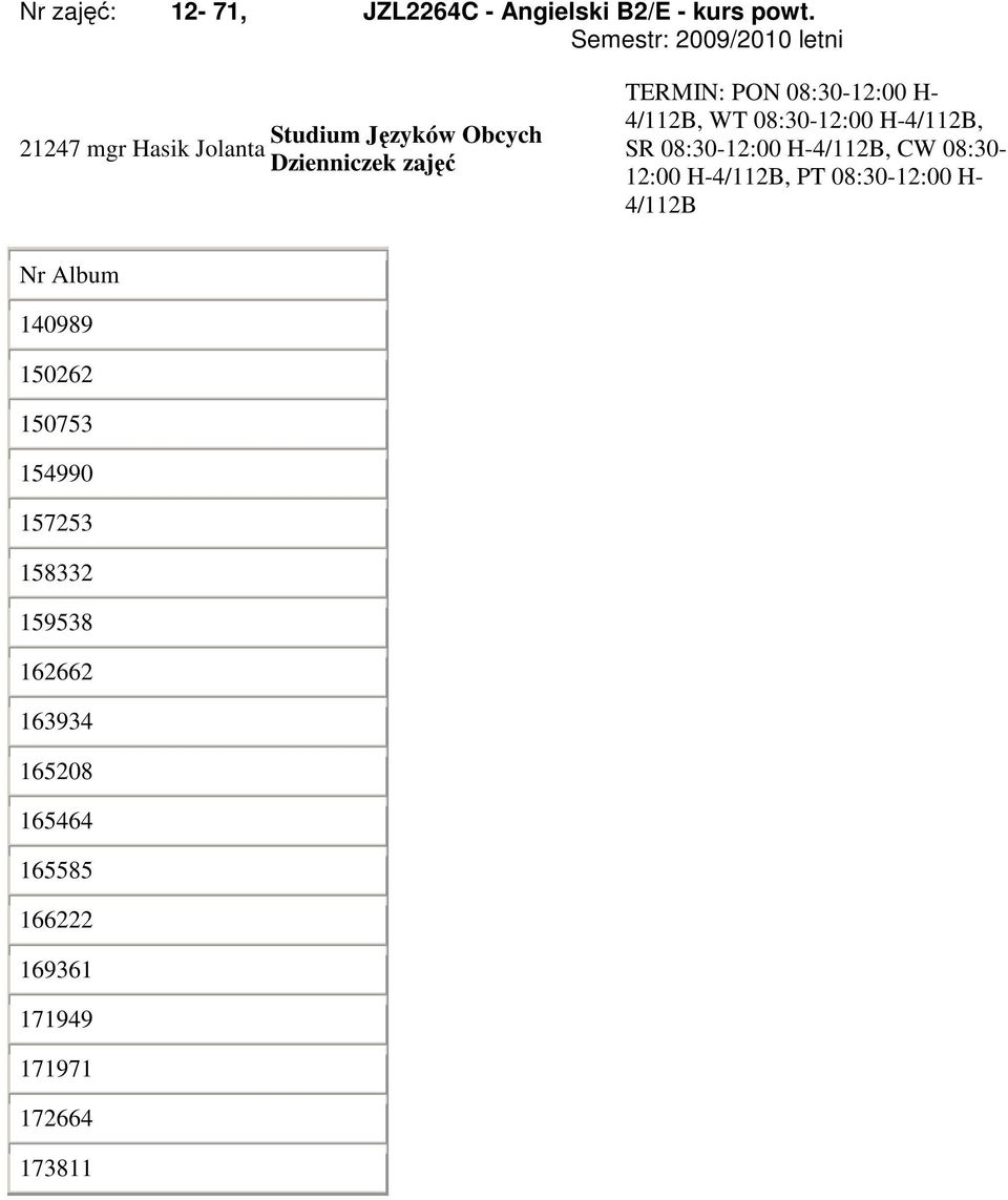 SR 08:30-12:00 H-4/112B, CW 08:30-12:00 H-4/112B, PT 08:30-12:00 H- 4/112B 140989