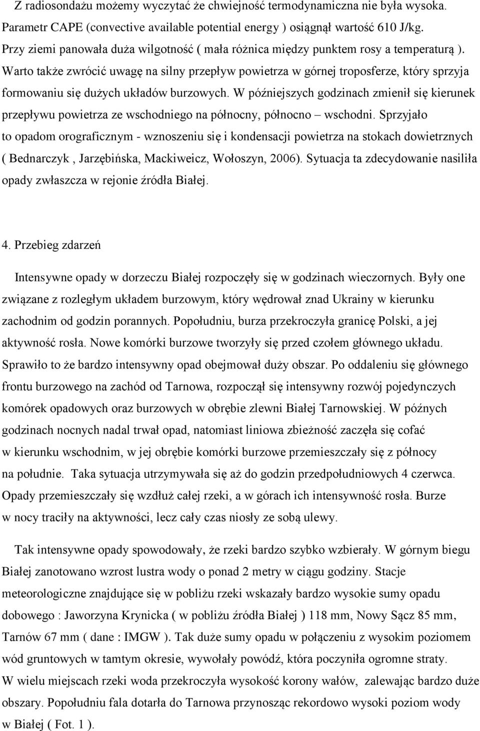 Warto także zwrócić uwagę na silny przepływ powietrza w górnej troposferze, który sprzyja formowaniu się dużych układów burzowych.