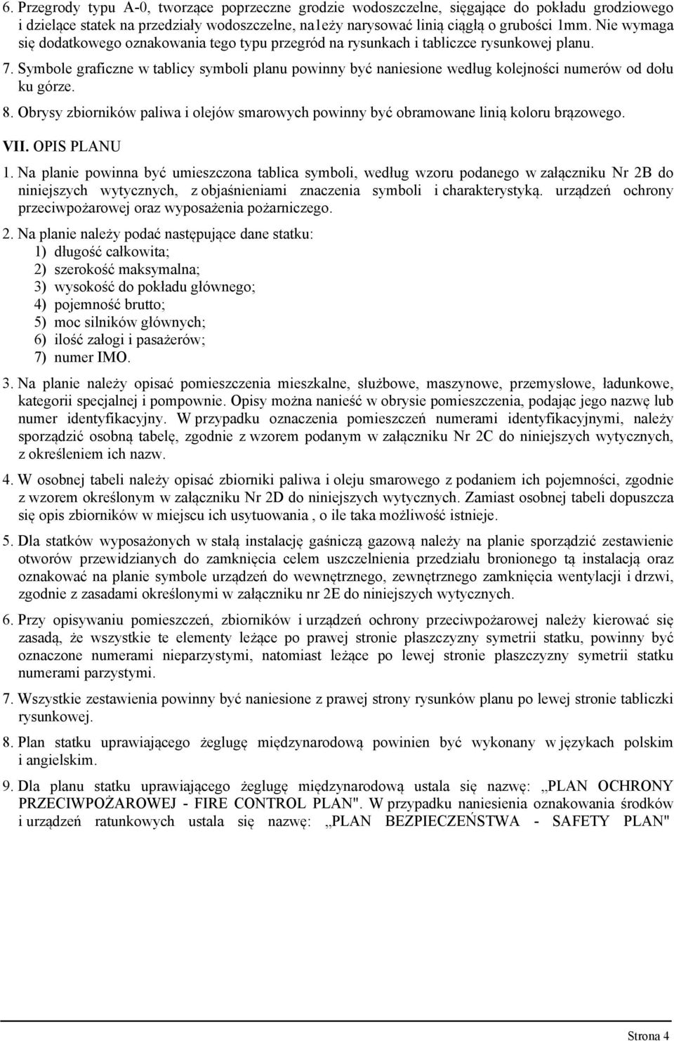 Symbole graficzne w tablicy symboli planu powinny być naniesione według kolejności numerów od dołu ku górze. 8.