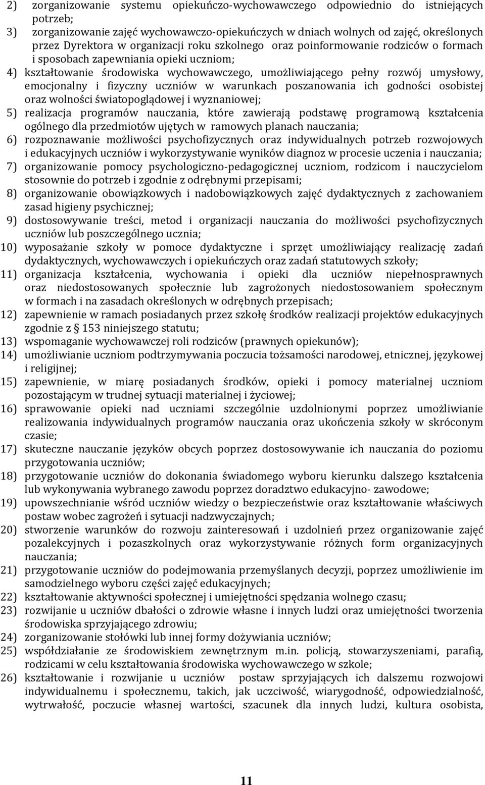 i fizyczny uczniów w warunkach poszanowania ich godności osobistej oraz wolności światopoglądowej i wyznaniowej; 5) realizacja programów nauczania, które zawierają podstawę programową kształcenia