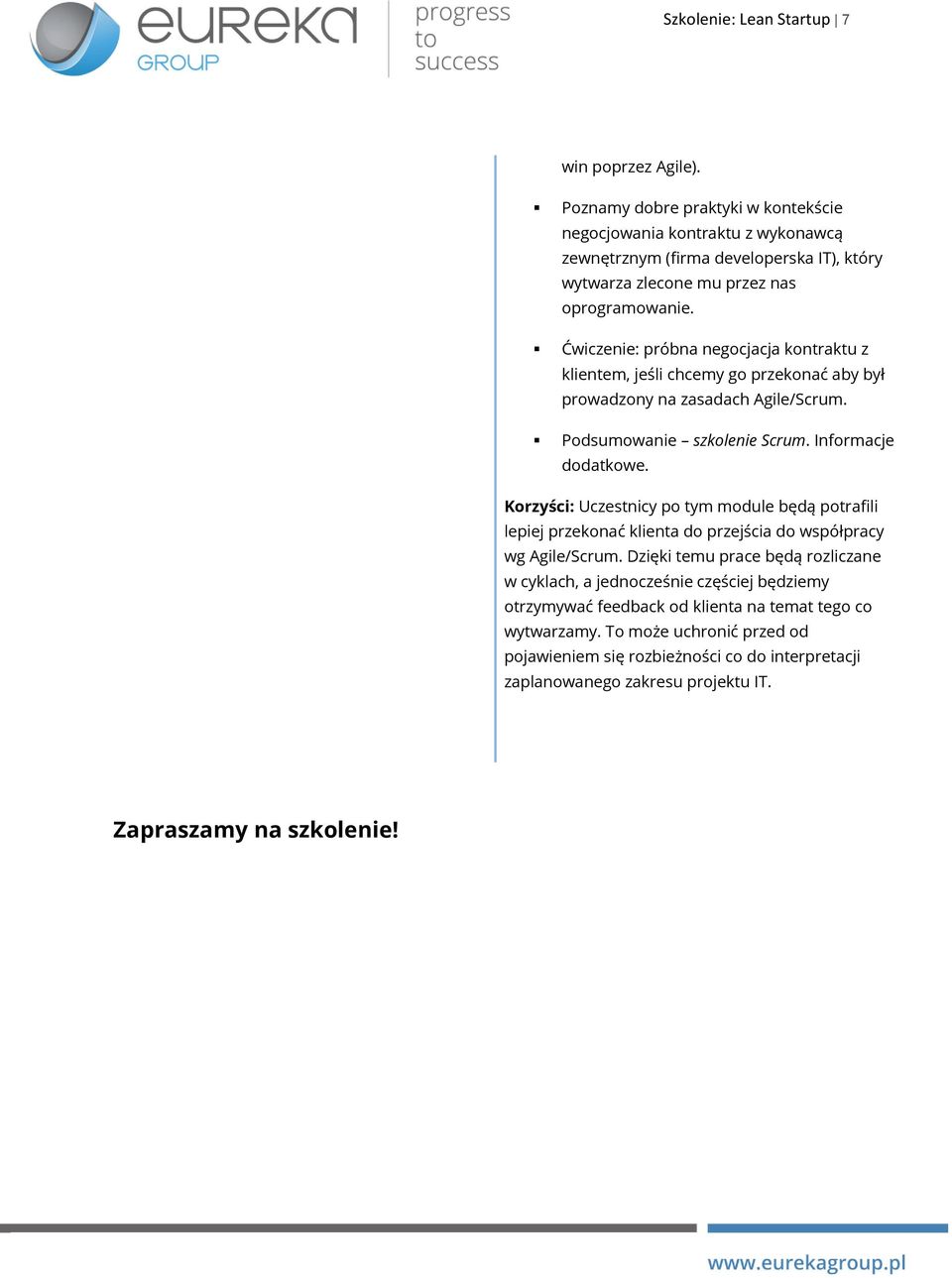 Ćwiczenie: próbna negocjacja kontraktu z klientem, jeśli chcemy go przekonać aby był prowadzony na zasadach Agile/Scrum. Podsumowanie szkolenie Scrum. Informacje dodatkowe.