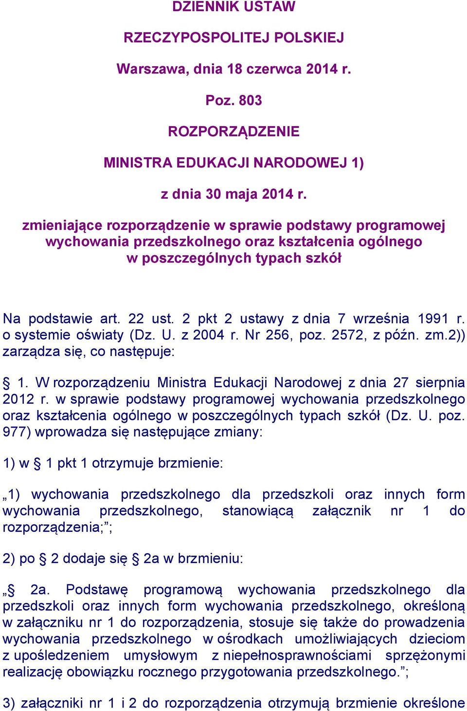 2 pkt 2 ustawy z dnia 7 września 1991 r. o systemie oświaty (Dz. U. z 2004 r. Nr 256, poz. 2572, z późn. zm.2)) zarządza się, co następuje: 1.