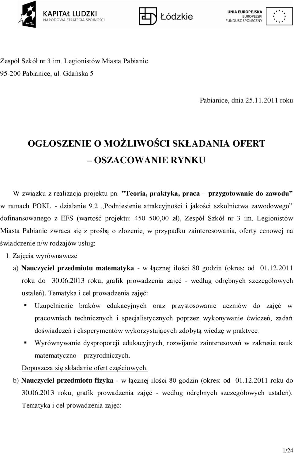 2 Podniesienie atrakcyjności i jakości szkolnictwa zawodowego dofinansowanego z EFS (wartość projektu: 450 500,00 zł), Zespół Szkół nr 3 im.