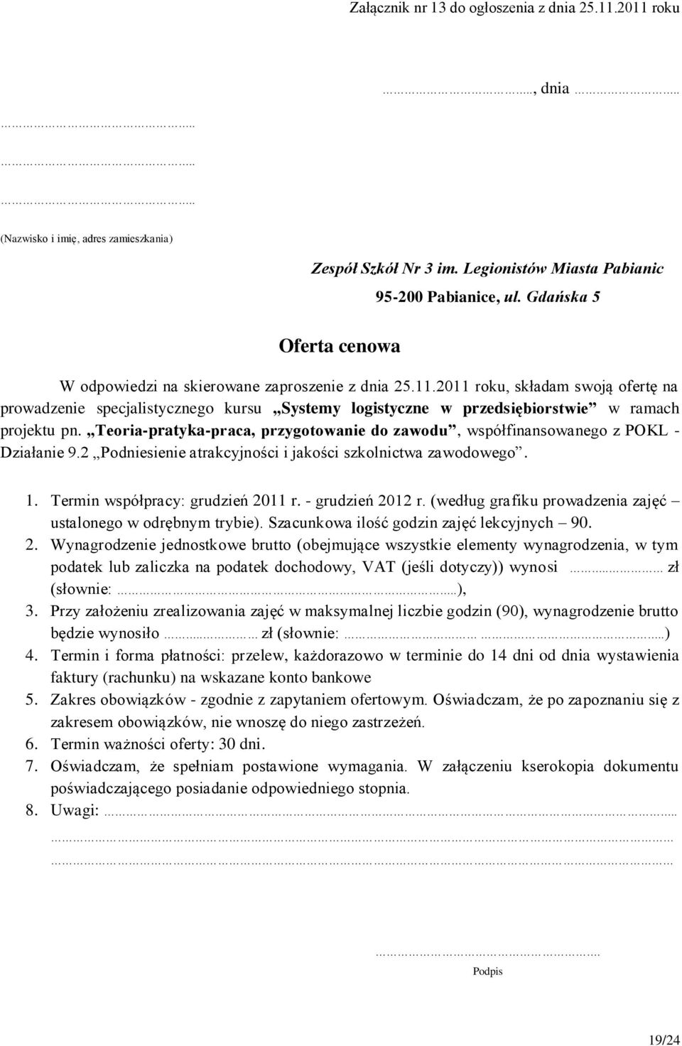Teoria-pratyka-praca, przygotowanie do zawodu, współfinansowanego z POKL - Działanie 9.