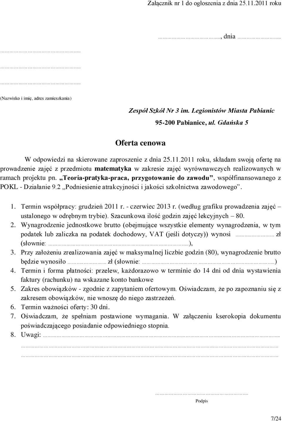 Teoria-pratyka-praca, przygotowanie do zawodu, współfinansowanego z POKL - Działanie 9.2 Podniesienie atrakcyjności i jakości szkolnictwa zawodowego.
