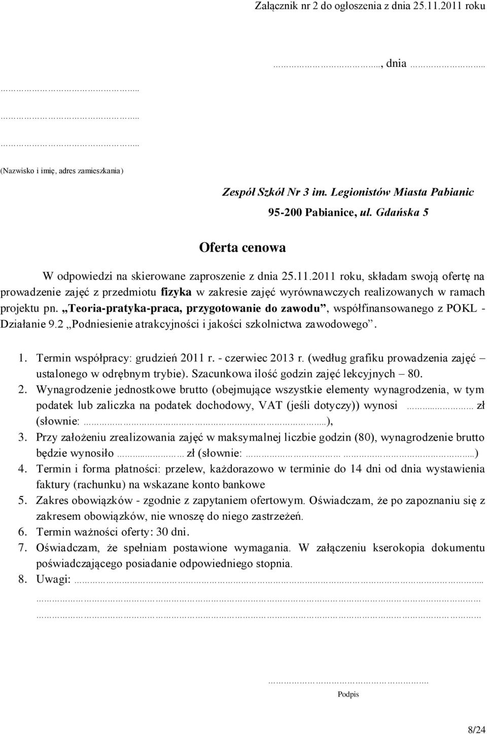 Teoria-pratyka-praca, przygotowanie do zawodu, współfinansowanego z POKL - Działanie 9.2 Podniesienie atrakcyjności i jakości szkolnictwa zawodowego.