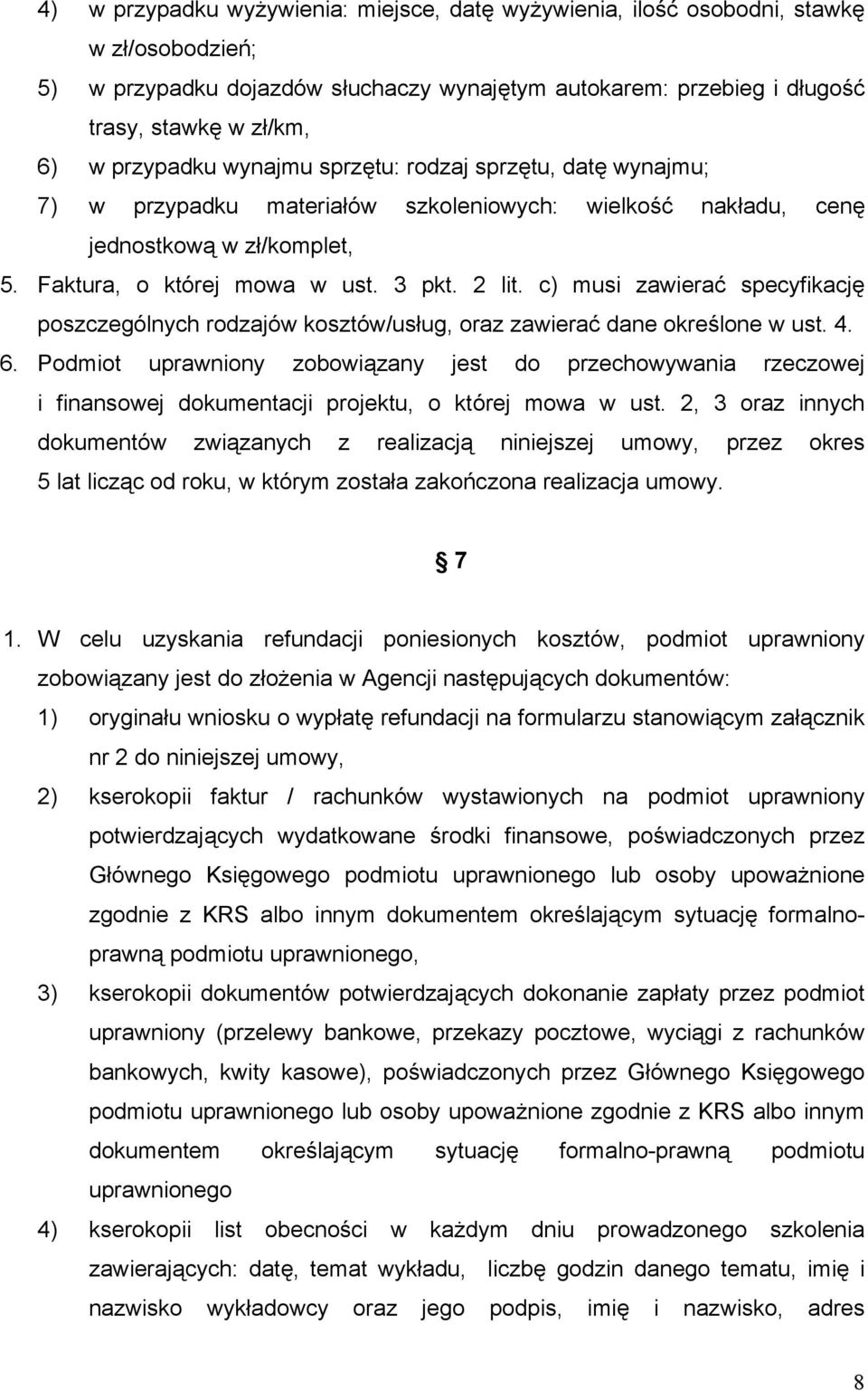 c) musi zawierać specyfikację poszczególnych rodzajów kosztów/usług, oraz zawierać dane określone w ust. 4. 6.