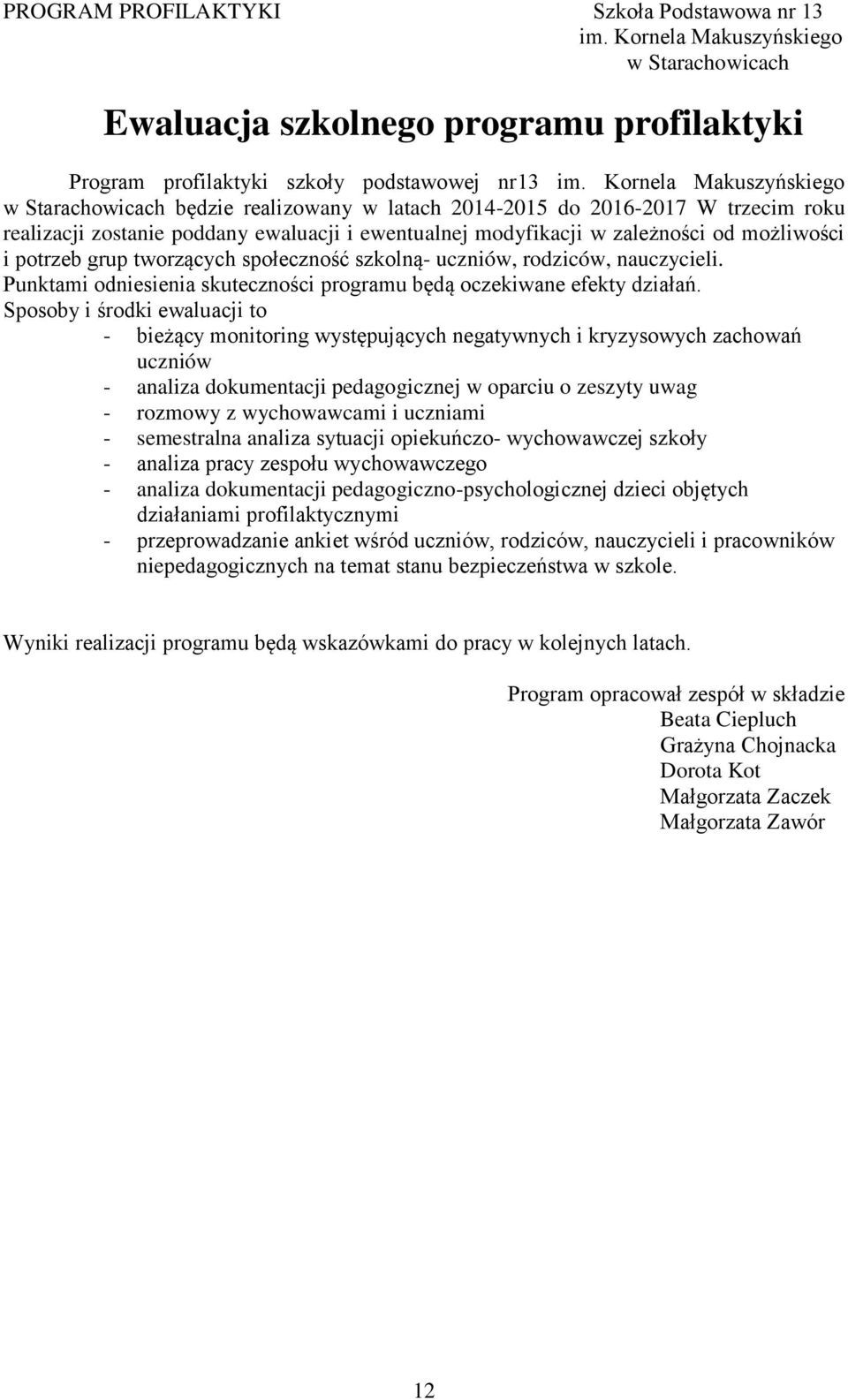 Punktami odniesienia skuteczności programu będą oczekiwane efekty działań.