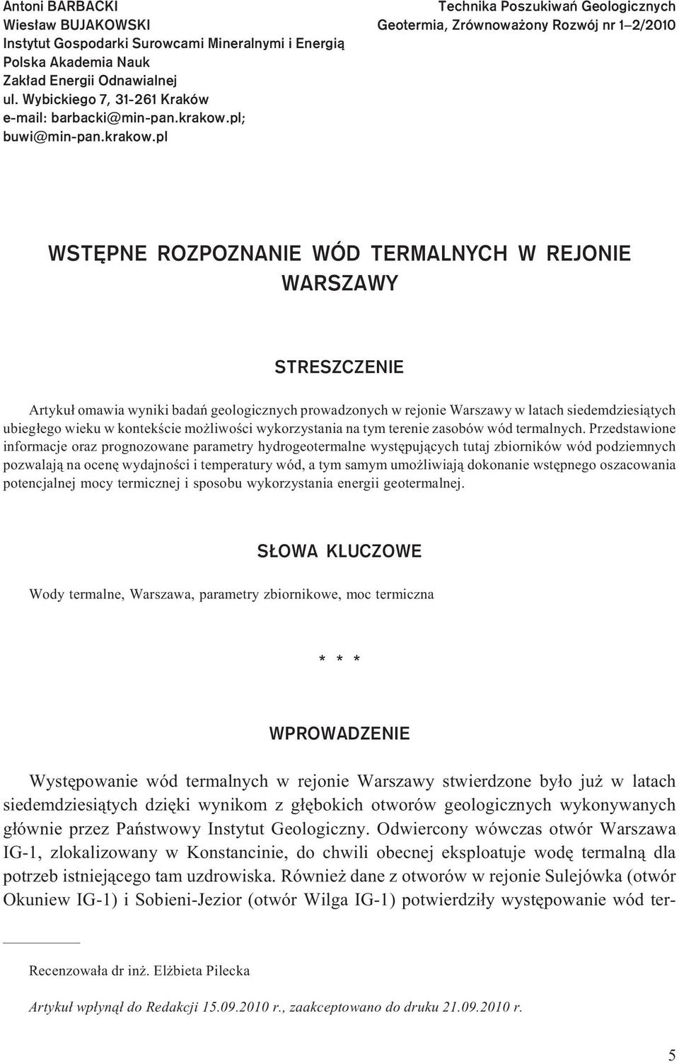 pl Technika Poszukiwañ Geologicznych Geotermia, Zrównowa ony Rozwój nr 1 2/2010 WSTÊPNE ROZPOZNANIE WÓD TERMALNYCH W REJONIE WARSZAWY STRESZCZENIE Artyku³ omawia wyniki badañ geologicznych