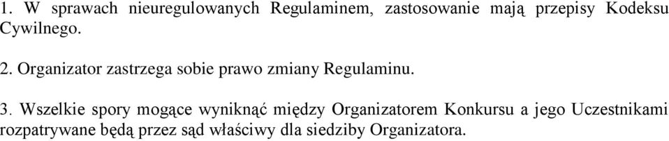 3. Wszelkie spory mogące wyniknąć między Organizatorem Konkursu a jego