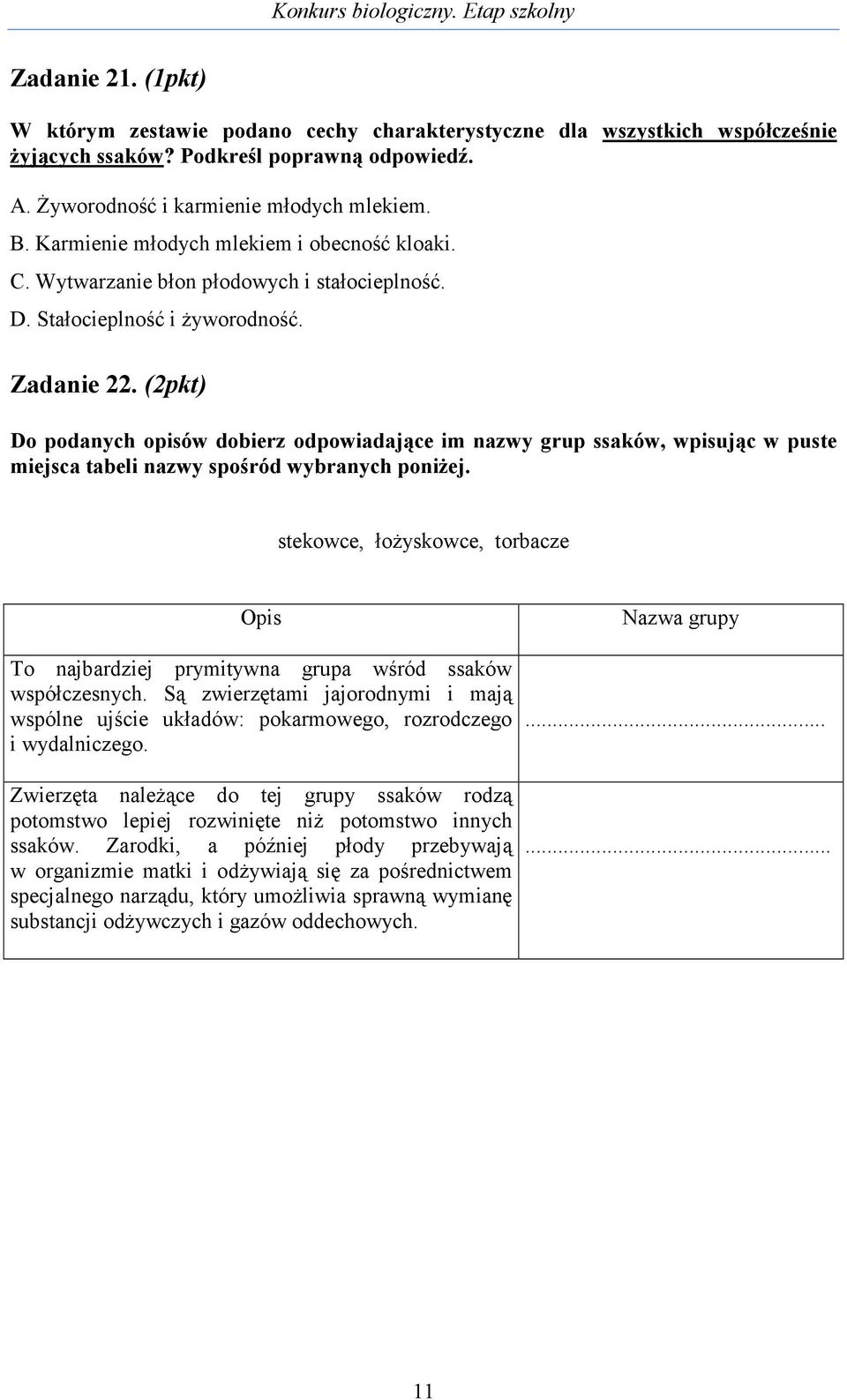 (2pkt) Do podanych opisów dobierz odpowiadające im nazwy grup ssaków, wpisując w puste miejsca tabeli nazwy spośród wybranych poniŝej.