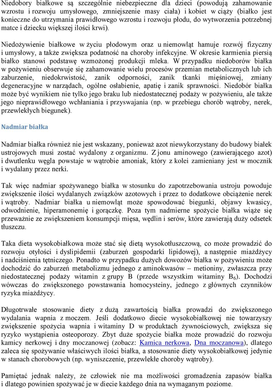 Niedożywienie białkowe w życiu płodowym oraz u niemowląt hamuje rozwój fizyczny i umysłowy, a także zwiększa podatność na choroby infekcyjne.