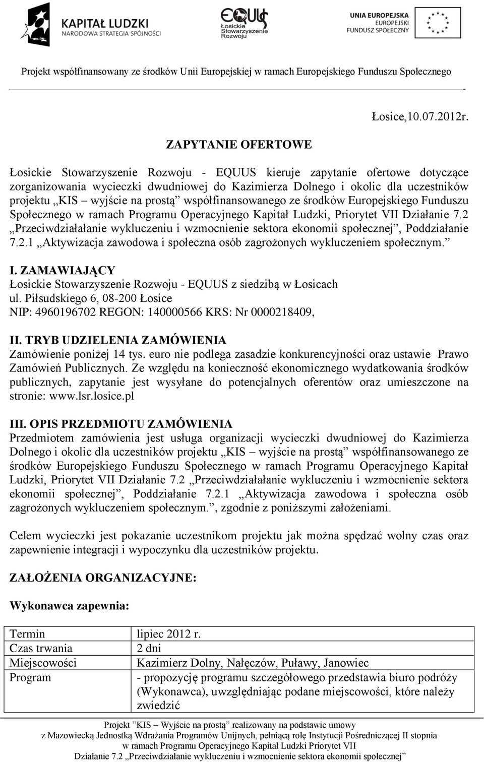 współfinansowanego ze środków Europejskiego Funduszu Społecznego w ramach Programu Operacyjnego Kapitał Ludzki, Priorytet VII Działanie 7.