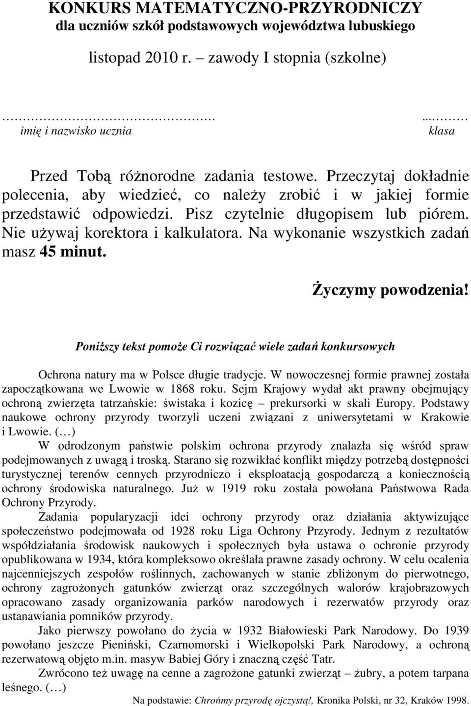 Nie używaj korektora i kalkulatora. Na wykonanie wszystkich zadań masz 45 minut. Życzymy powodzenia!