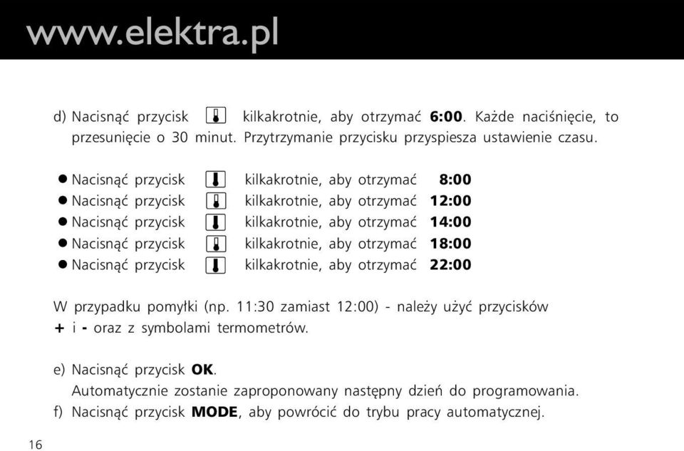 kilkakrotnie, aby otrzymaæ kilkakrotnie, aby otrzymaæ 8:00 12:00 14:00 18:00 22:00 W przypadku pomy³ki (np.