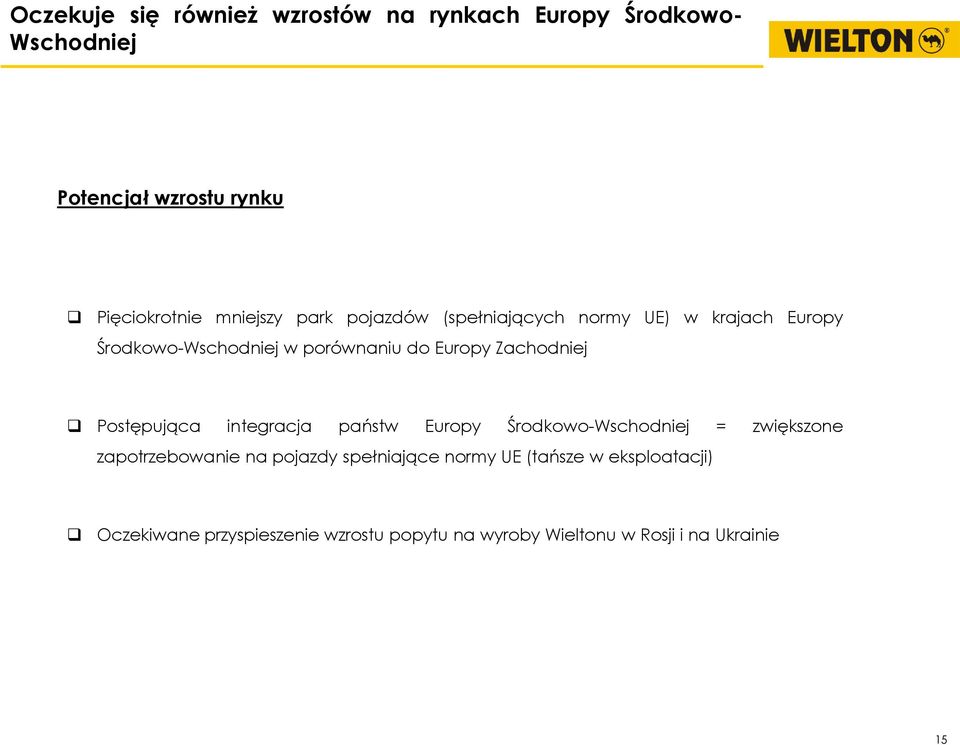 Zachodniej Postępująca integracja państw Europy Środkowo-Wschodniej = zwiększone zapotrzebowanie na pojazdy