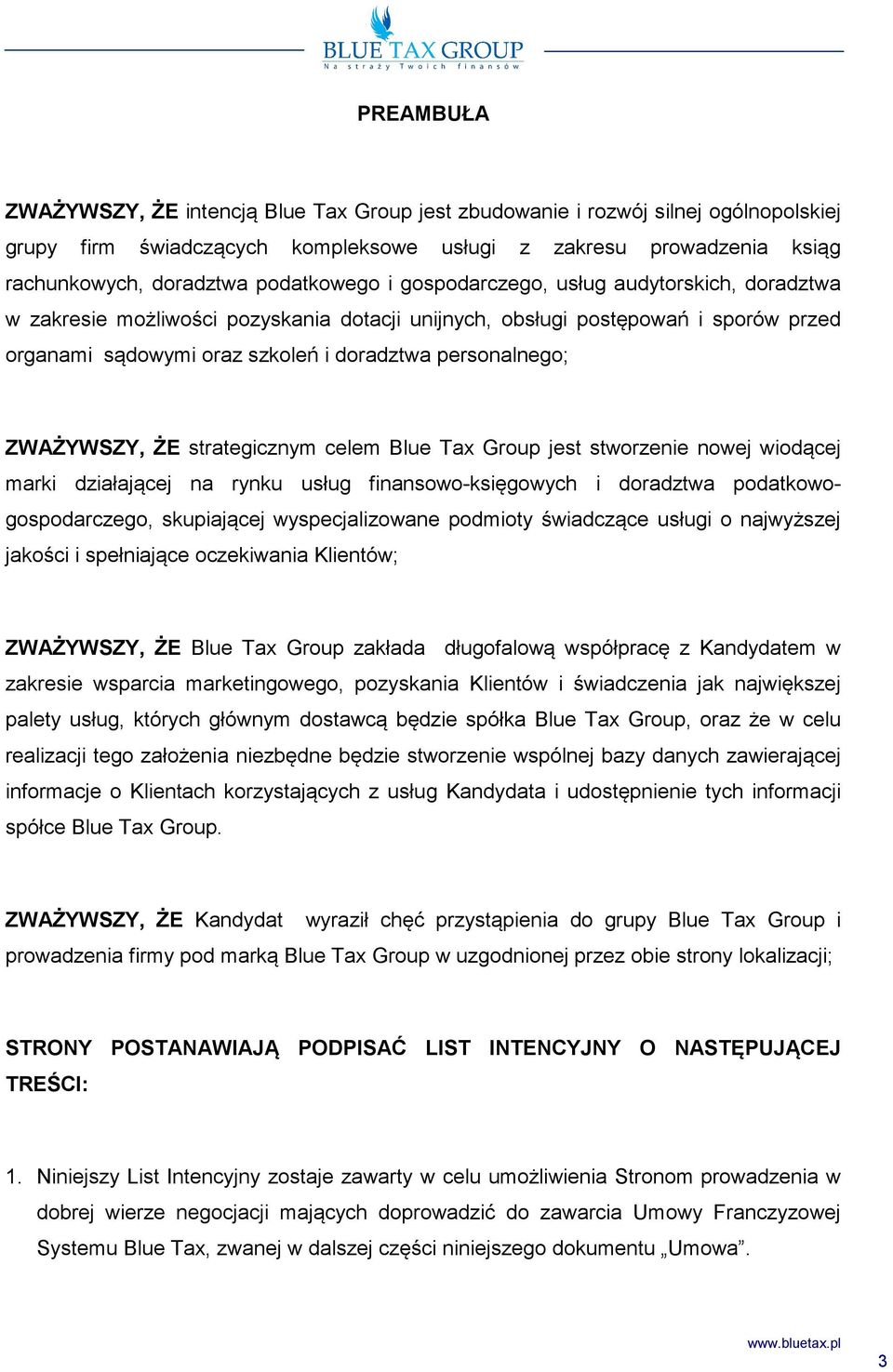 personalnego; ZWAŻYWSZY, ŻE strategicznym celem Blue Tax Group jest stworzenie nowej wiodącej marki działającej na rynku usług finansowo-księgowych i doradztwa podatkowogospodarczego, skupiającej