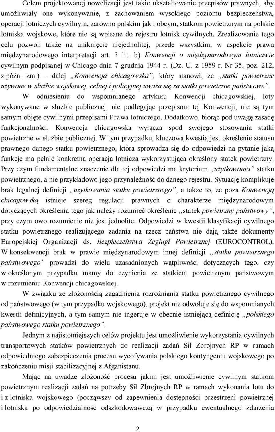 Zrealizowanie tego celu pozwoli także na uniknięcie niejednolitej, przede wszystkim, w aspekcie prawa międzynarodowego interpretacji art. 3 lit.