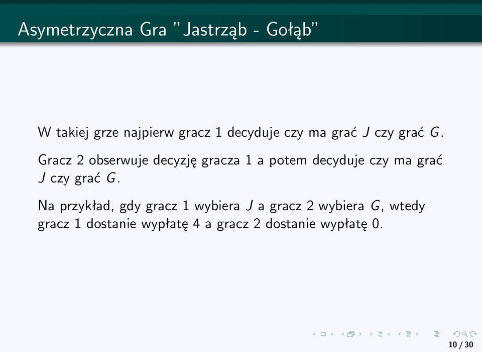 Gracz 2 obserwuje decyzję gracza 1 a potem decyduje  Na przykład, gdy gracz