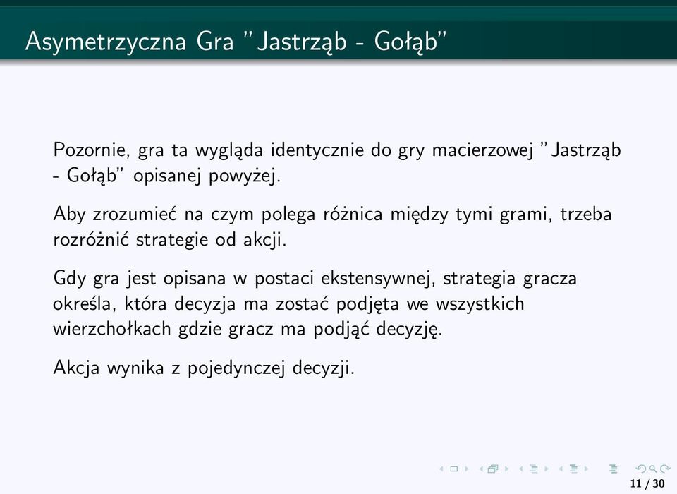 Aby zrozumieć na czym polega różnica między tymi grami, trzeba rozróżnić strategie od akcji.