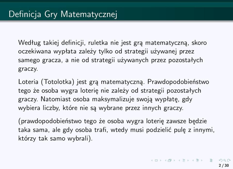 Prawdopodobieństwo tego że osoba wygra loterię nie zależy od strategii pozostałych graczy.