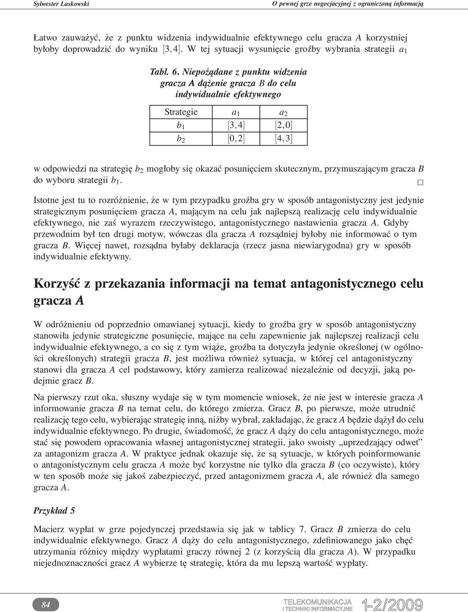 posunięciem skutecznym, przymuszającym gracza B do wyboru strategii b 1.