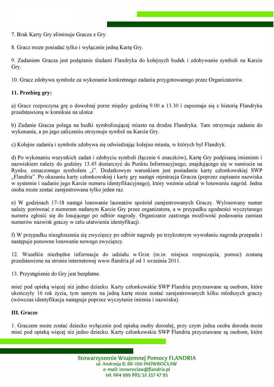 11. Przebieg gry: a) Gracz rozpoczyna grę o dowolnej porze między godziną 9.00 a 13.30 i zapoznaje się z historią Flandryka przedstawioną w komiksie na ulotce.