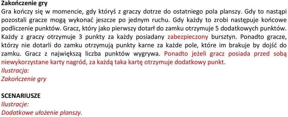 Każdy z graczy otrzymuje 3 punkty za każdy posiadany zabezpieczony bursztyn.