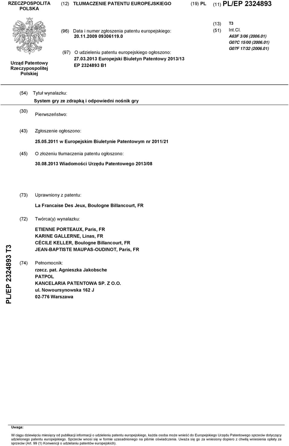 01) (54) Tytuł wynalazku: System gry ze zdrapką i odpowiedni nośnik gry (30) Pierwszeństwo: (43) Zgłoszenie ogłoszono: 25.05.