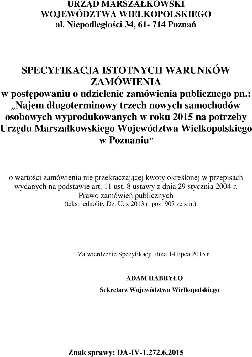 : Najem długoterminowy trzech nowych samochodów osobowych wyprodukowanych w roku 2015 na potrzeby Urzędu Marszałkowskiego Województwa Wielkopolskiego w Poznaniu o wartości