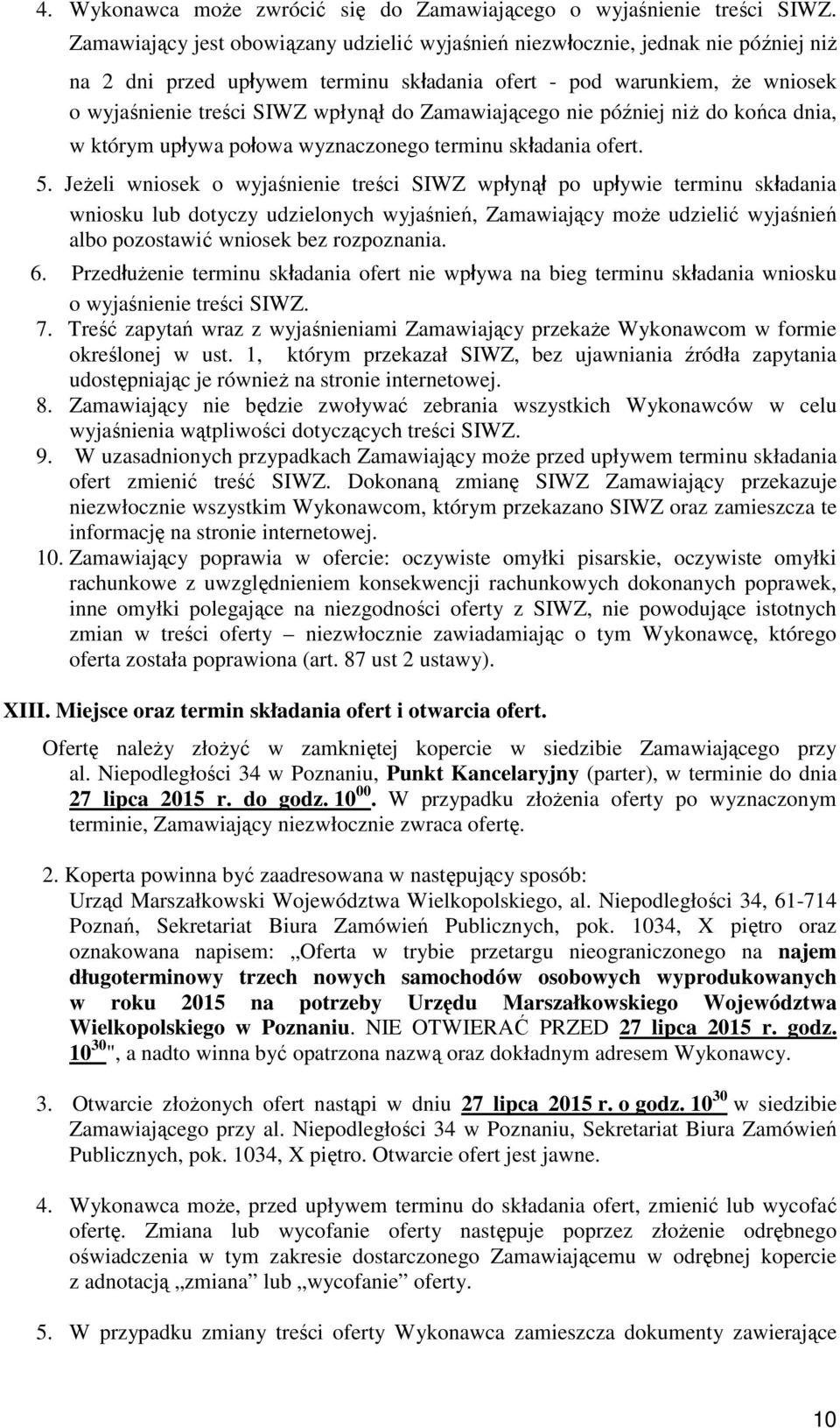 Zamawiającego nie później niŝ do końca dnia, w którym upływa połowa wyznaczonego terminu składania ofert. 5.