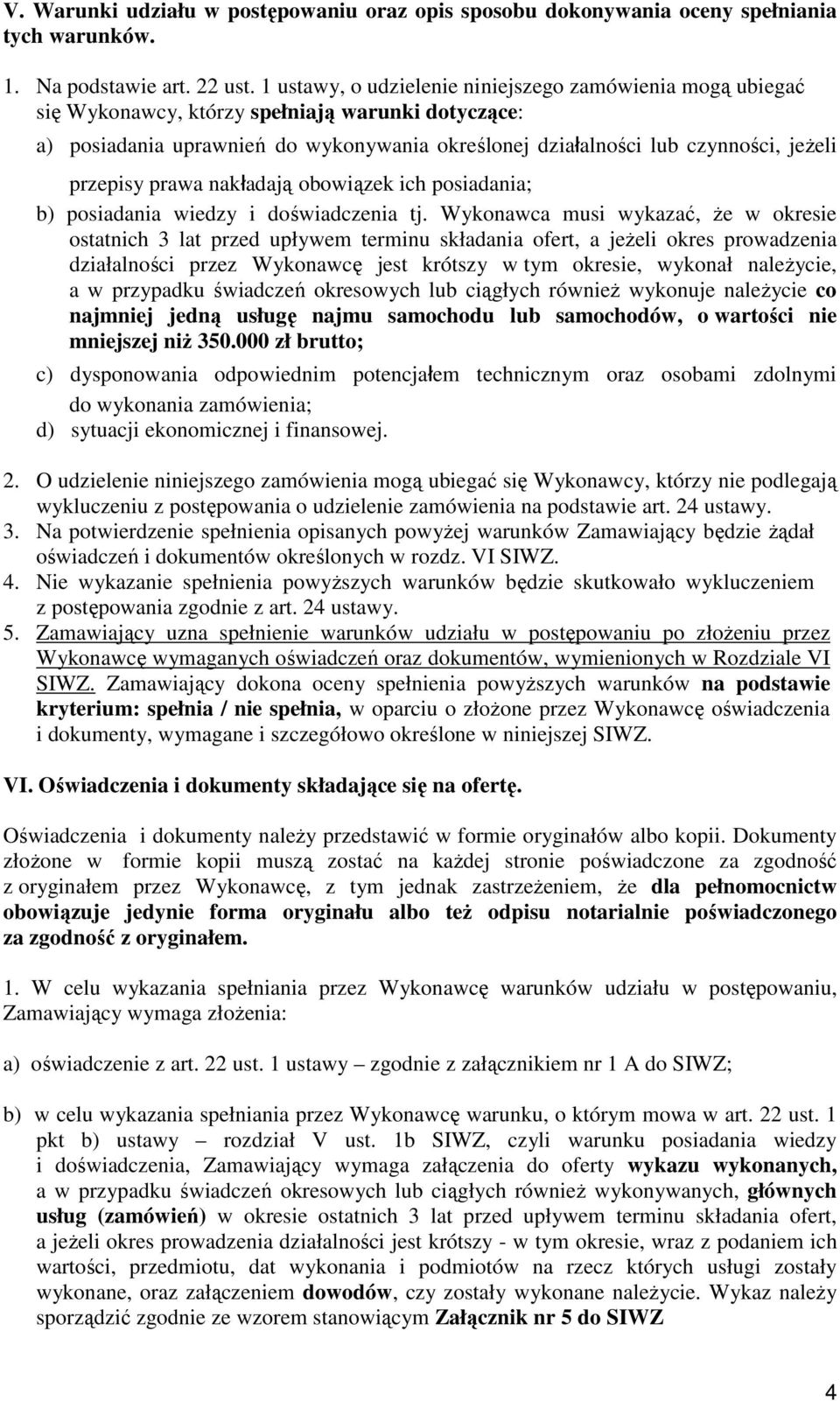 przepisy prawa nakładają obowiązek ich posiadania; b) posiadania wiedzy i doświadczenia tj.