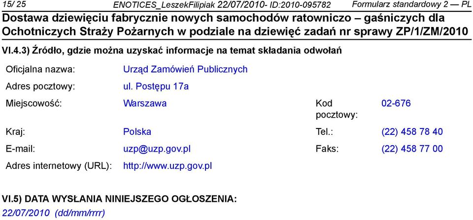 Publicznych ul. Postępu 17a Miejscowość: Warszawa Kod pocztowy: 02-676 Kraj: Polska Tel.