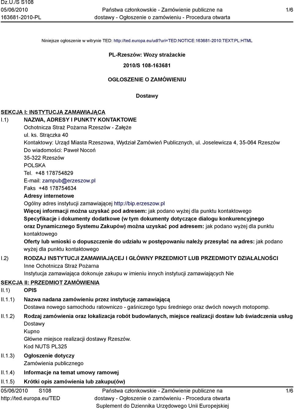 1) NAZWA, ADRESY I PUNKTY KONTAKTOWE Ochotnicza Straż Pożarna Rzeszów - Załęże ul. ks. Strączka 40 Kontaktowy: Urząd Miasta Rzeszowa, Wydział Zamówień Publicznych, ul.