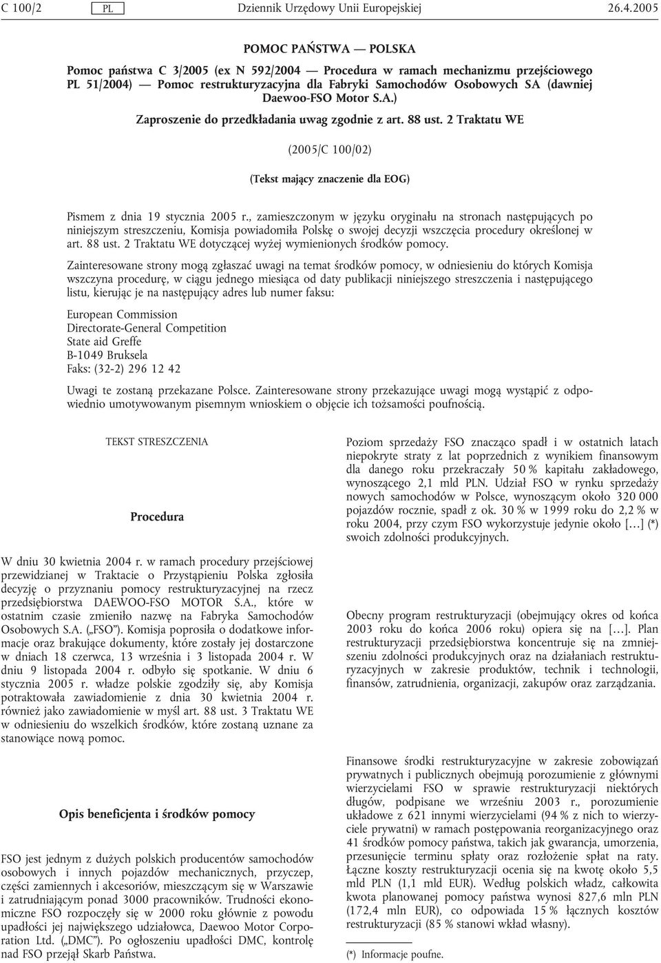 Motor S.A.) Zaproszenie do przedkładania uwag zgodnie z art. 88 ust. 2 Traktatu WE (2005/C 100/02) (Tekst mający znaczenie dla EOG) Pismem z dnia 19 stycznia 2005 r.