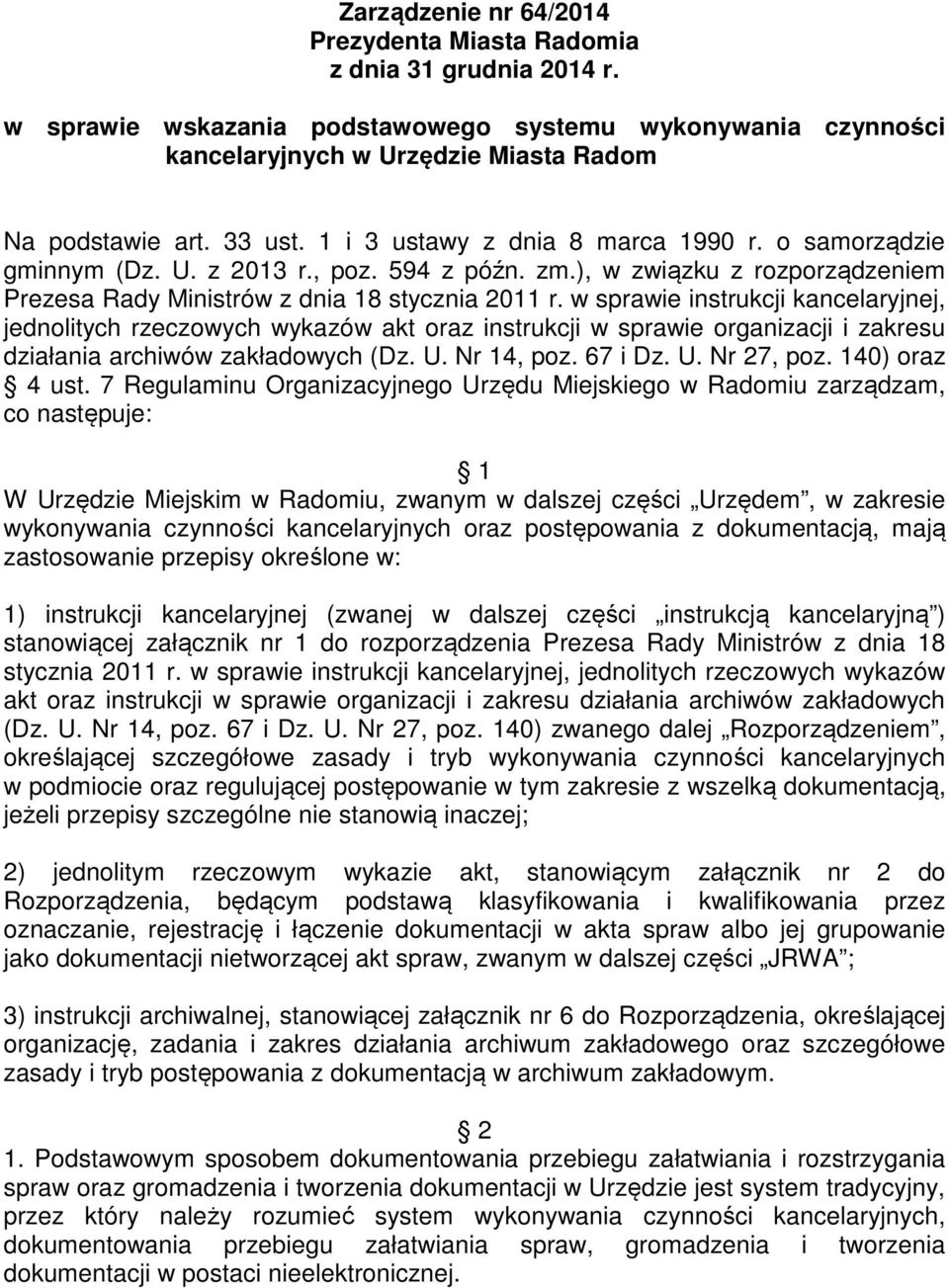 w sprawie instrukcji kancelaryjnej, jednolitych rzeczowych wykazów akt oraz instrukcji w sprawie organizacji i zakresu działania archiwów zakładowych (Dz. U. Nr 14, poz. 67 i Dz. U. Nr 27, poz.