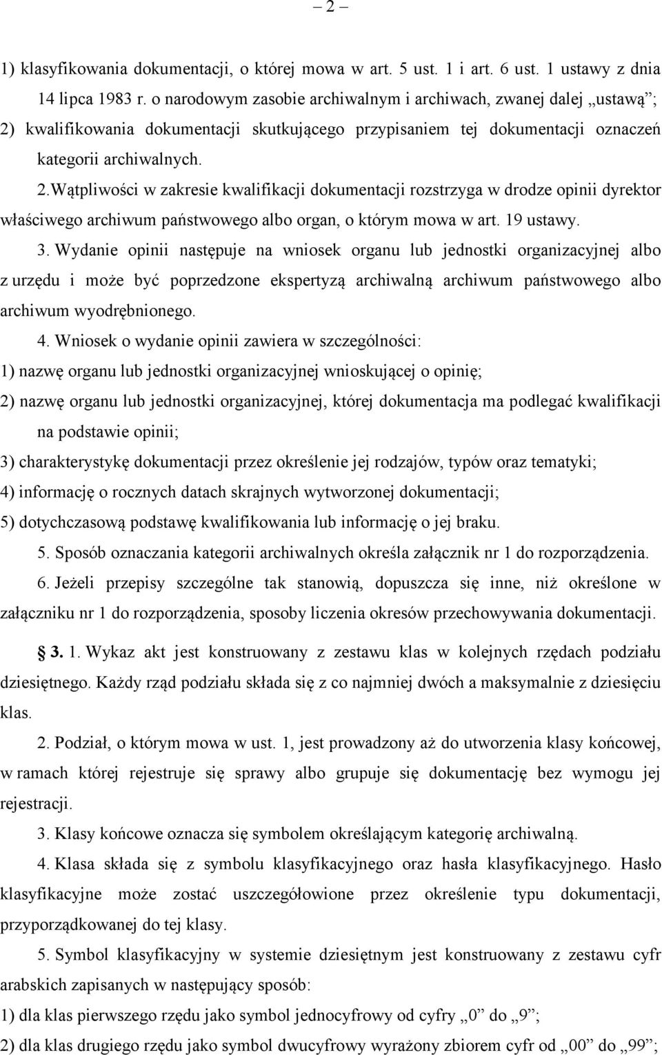 kwalifikowania dokumentacji skutkującego przypisaniem tej dokumentacji oznaczeń kategorii archiwalnych. 2.