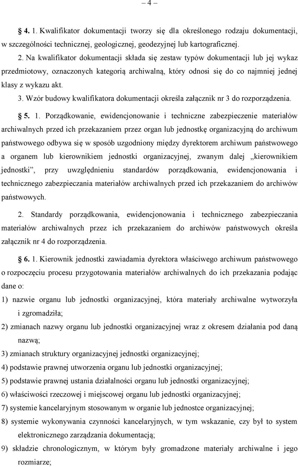 Wzór budowy kwalifikatora dokumentacji określa załącznik nr 3 do rozporządzenia. 5. 1.