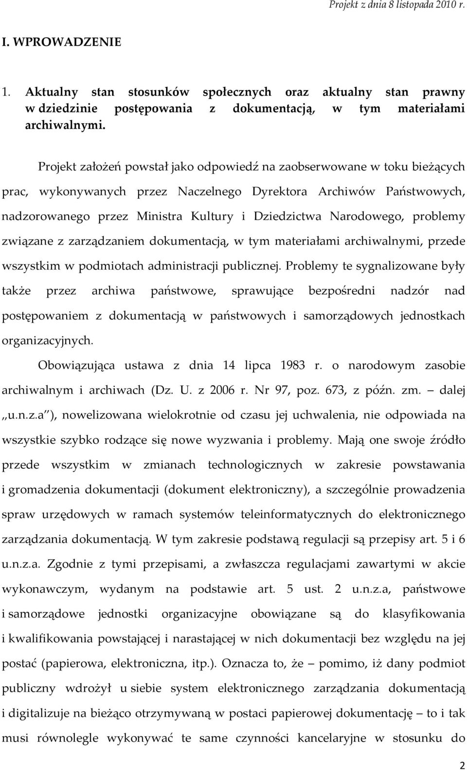 Narodowego, problemy związane z zarządzaniem dokumentacją, w tym materiałami archiwalnymi, przede wszystkim w podmiotach administracji publicznej.