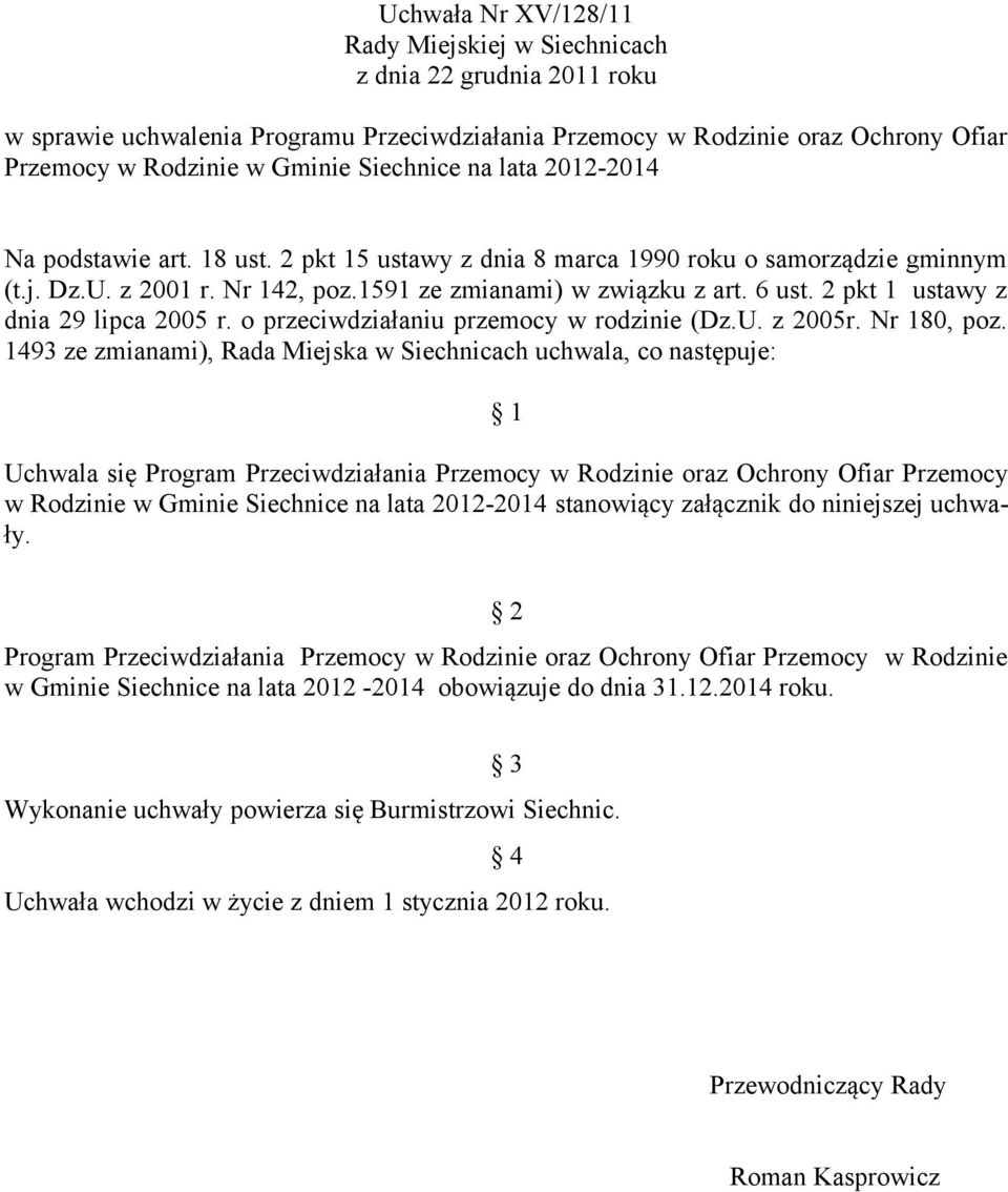 2 pkt 1 ustawy z dnia 29 lipca 2005 r. o przeciwdziałaniu przemocy w rodzinie (Dz.U. z 2005r. Nr 180, poz.