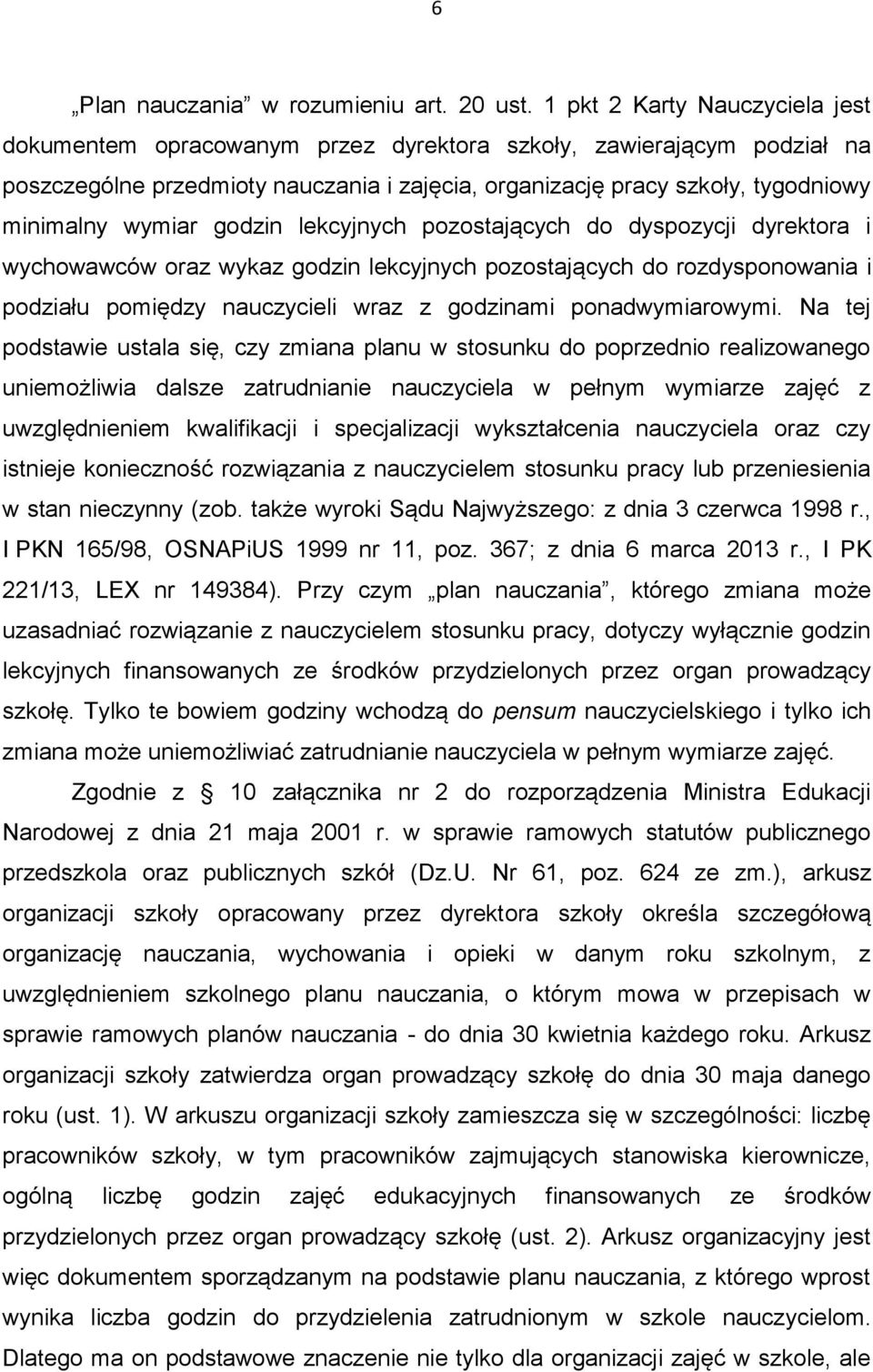 wymiar godzin lekcyjnych pozostających do dyspozycji dyrektora i wychowawców oraz wykaz godzin lekcyjnych pozostających do rozdysponowania i podziału pomiędzy nauczycieli wraz z godzinami