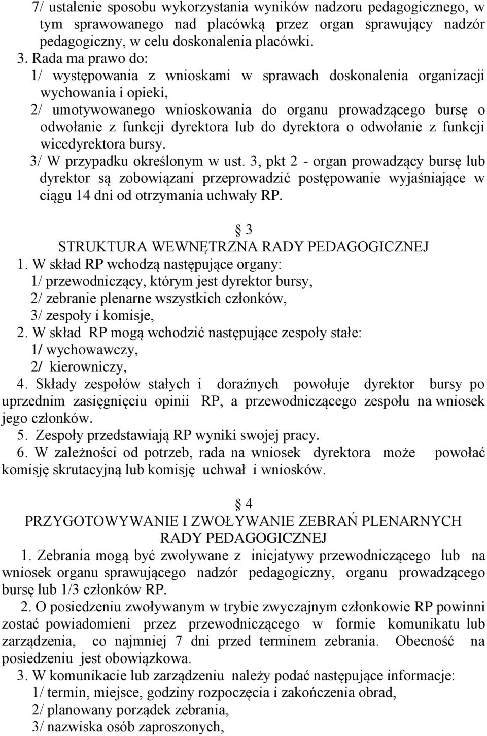 do dyrektora o odwołanie z funkcji wicedyrektora bursy. 3/ W przypadku określonym w ust.