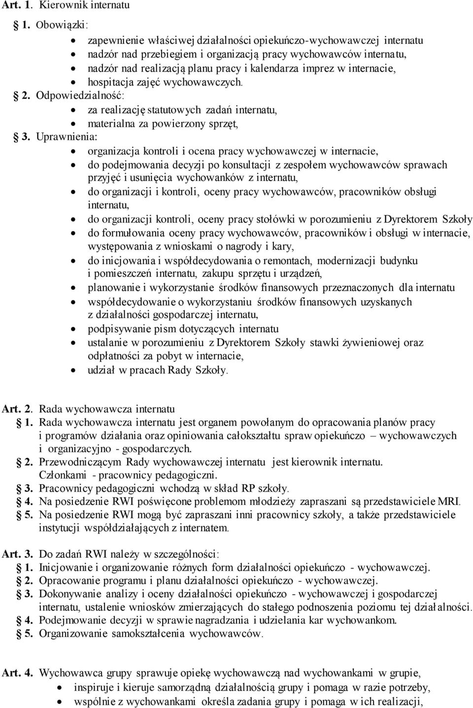 w internacie, hospitacja zajęć wychowawczych. 2. Odpowiedzialność: za realizację statutowych zadań internatu, materialna za powierzony sprzęt, 3.