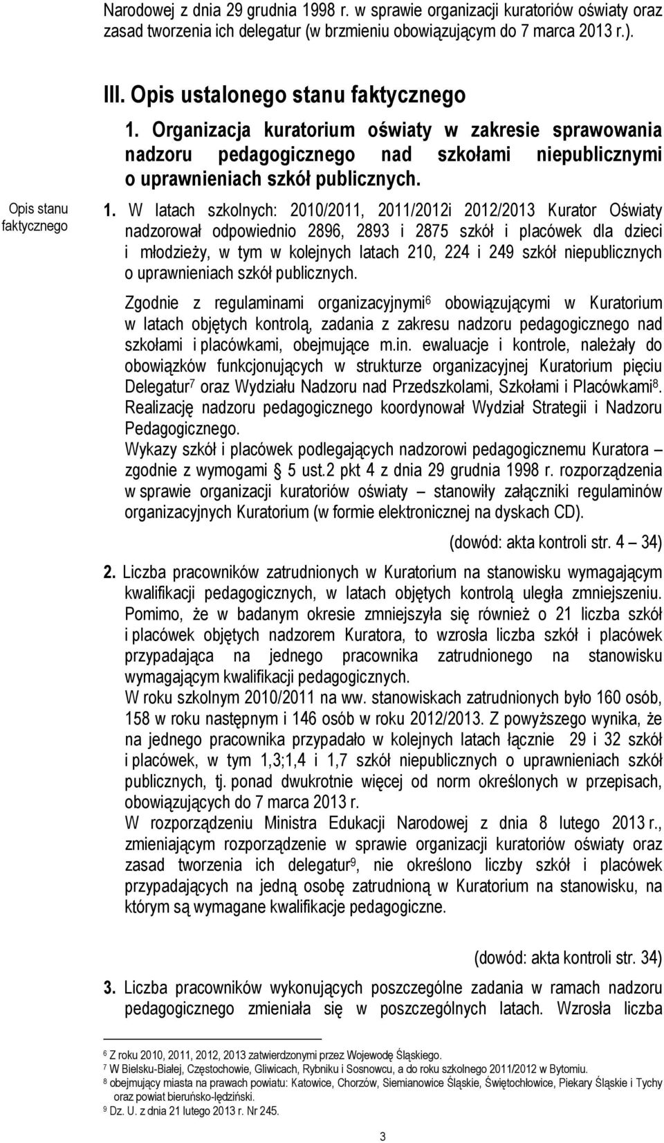 Organizacja kuratorium oświaty w zakresie sprawowania nadzoru pedagogicznego nad szkołami niepublicznymi o uprawnieniach szkół publicznych. 1.