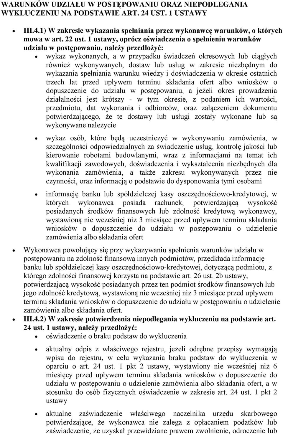 w zakresie niezbędnym do wykazania spełniania warunku wiedzy i doświadczenia w okresie ostatnich trzech lat przed upływem terminu składania ofert albo wniosków o dopuszczenie do udziału w